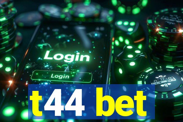 t44 bet